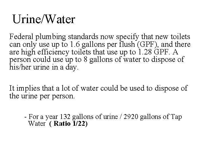 Urine/Water Federal plumbing standards now specify that new toilets can only use up to