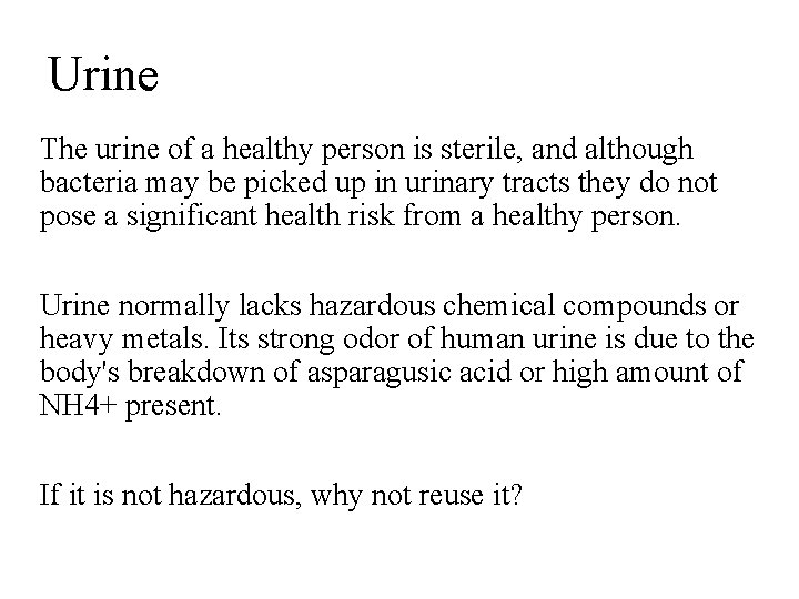 Urine The urine of a healthy person is sterile, and although bacteria may be