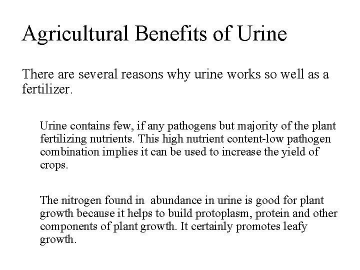 Agricultural Benefits of Urine There are several reasons why urine works so well as