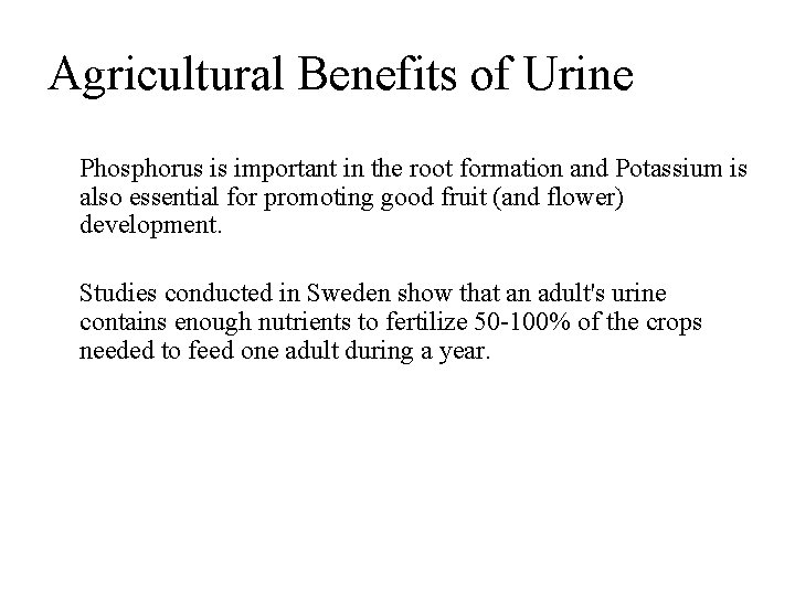 Agricultural Benefits of Urine Phosphorus is important in the root formation and Potassium is