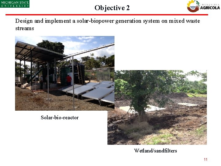 Objective 2 Design and implement a solar-biopower generation system on mixed waste streams Solar-bio-reactor