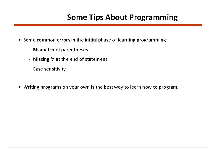 Some Tips About Programming • Some common errors in the initial phase of learning
