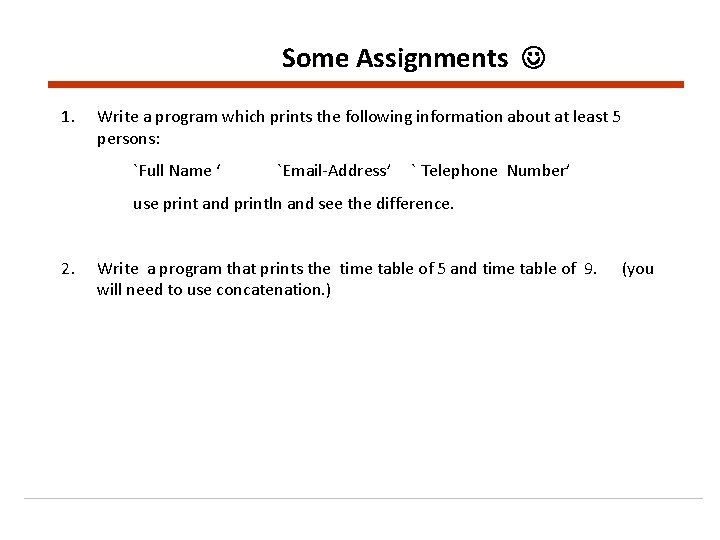 Some Assignments 1. Write a program which prints the following information about at least