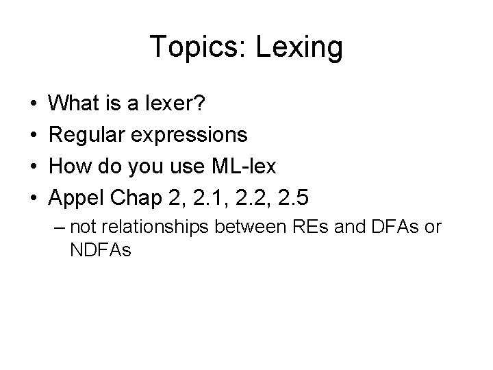 Topics: Lexing • • What is a lexer? Regular expressions How do you use