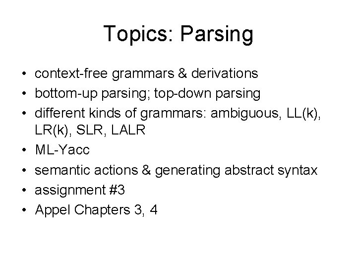 Topics: Parsing • context-free grammars & derivations • bottom-up parsing; top-down parsing • different