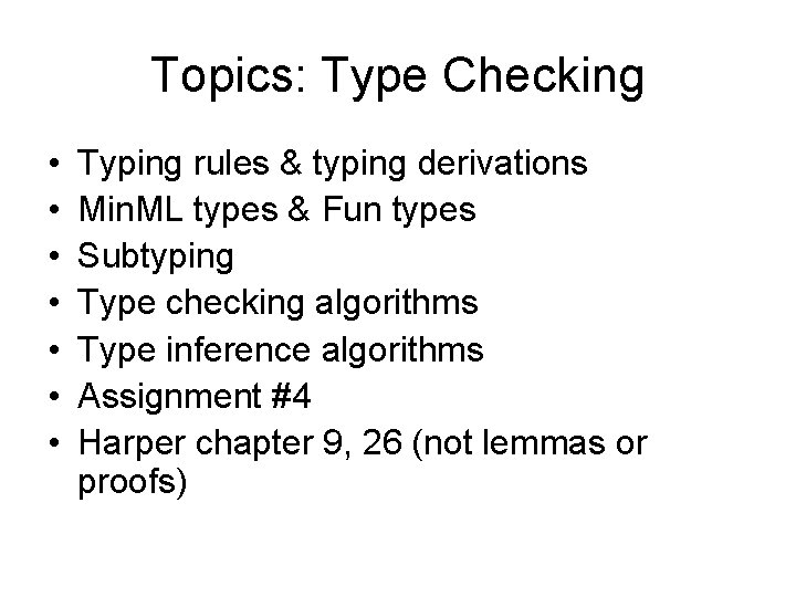 Topics: Type Checking • • Typing rules & typing derivations Min. ML types &