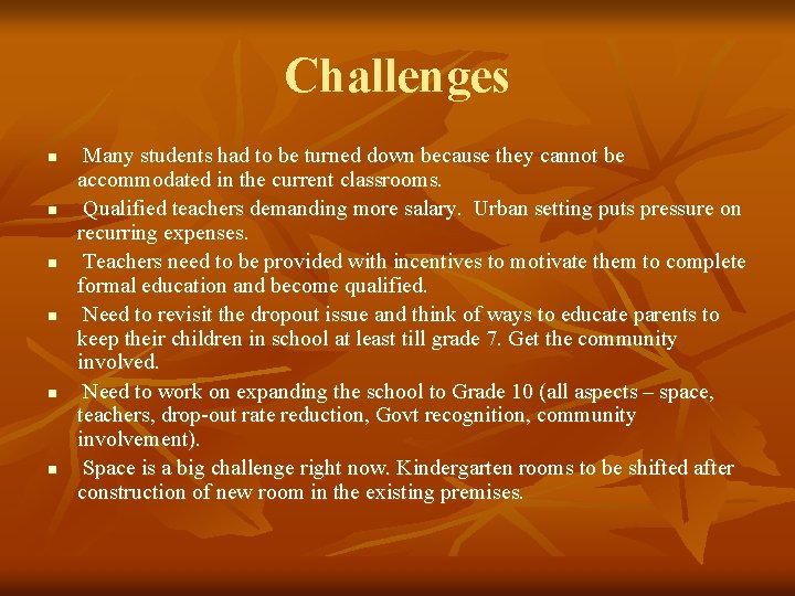 Challenges n n n Many students had to be turned down because they cannot