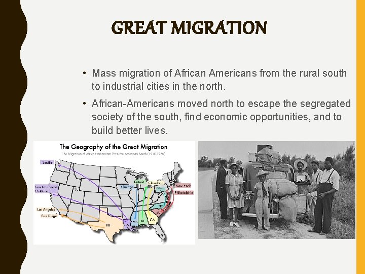 GREAT MIGRATION • Mass migration of African Americans from the rural south to industrial
