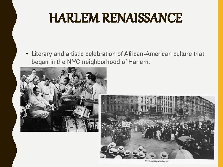 HARLEM RENAISSANCE • Literary and artistic celebration of African-American culture that began in the