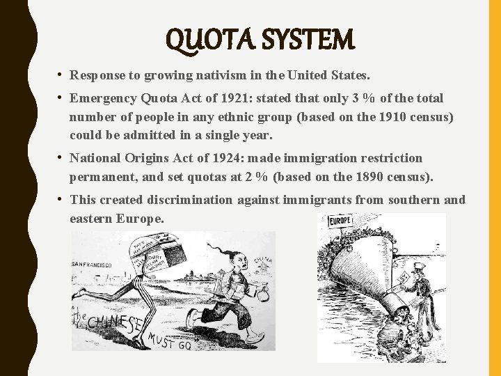 QUOTA SYSTEM • Response to growing nativism in the United States. • Emergency Quota