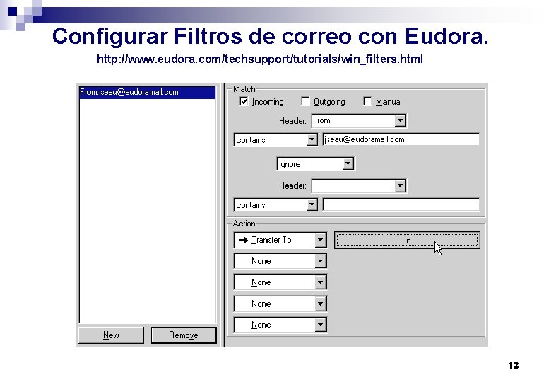 Configurar Filtros de correo con Eudora. http: //www. eudora. com/techsupport/tutorials/win_filters. html 13 