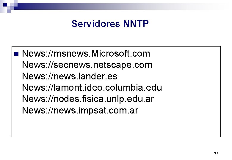 Servidores NNTP n News: //msnews. Microsoft. com News: //secnews. netscape. com News: //news. lander.