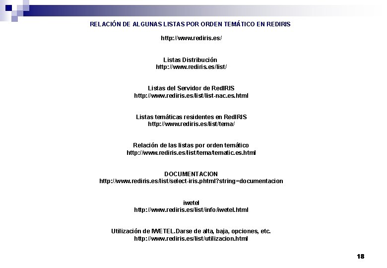 RELACIÓN DE ALGUNAS LISTAS POR ORDEN TEMÁTICO EN REDIRIS http: //www. rediris. es/ Listas