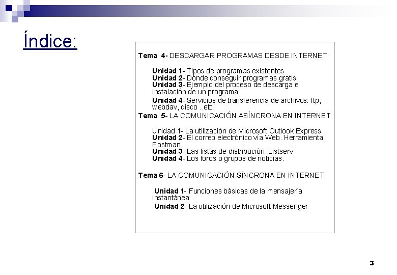 Índice: Tema 4 - DESCARGAR PROGRAMAS DESDE INTERNET Unidad 1 - Tipos de programas