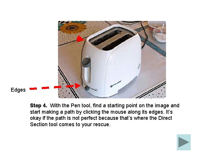 Edges Step 4. With the Pen tool, find a starting point on the image