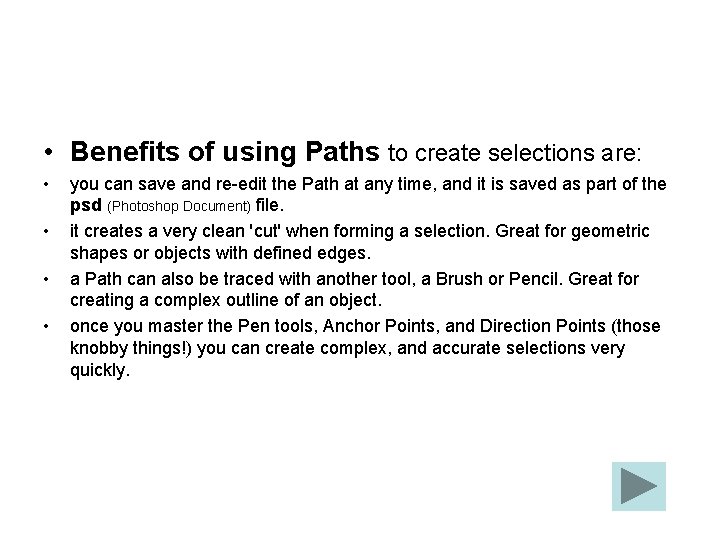  • Benefits of using Paths to create selections are: • • you can