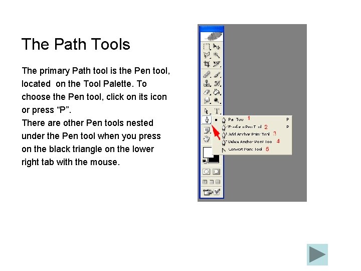 The Path Tools The primary Path tool is the Pen tool, located on the