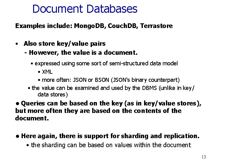 Document Databases Examples include: Mongo. DB, Couch. DB, Terrastore • Also store key/value pairs