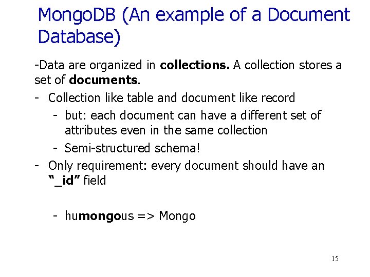 Mongo. DB (An example of a Document Database) -Data are organized in collections. A