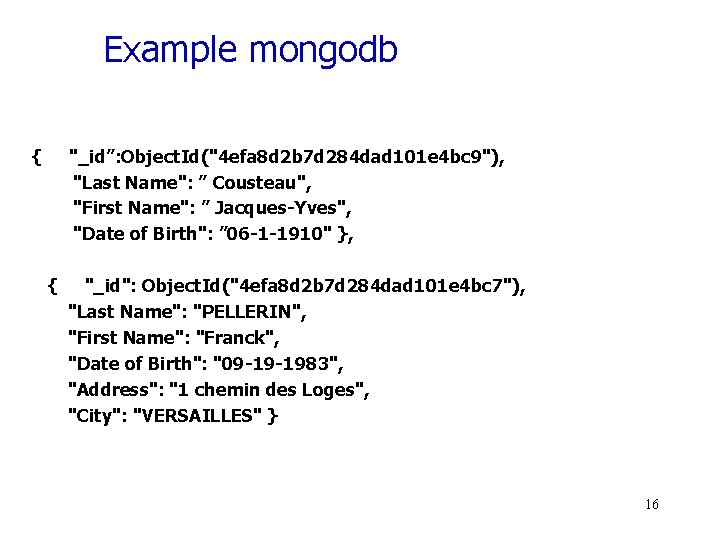 Example mongodb { "_id”: Object. Id("4 efa 8 d 2 b 7 d 284
