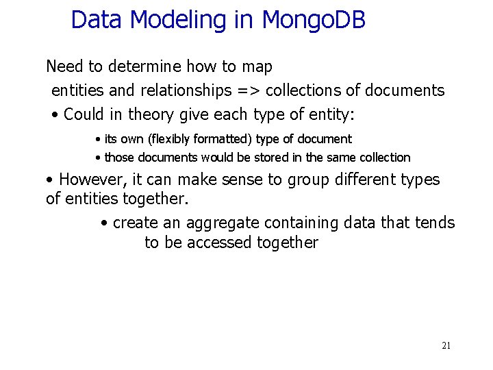 Data Modeling in Mongo. DB Need to determine how to map entities and relationships
