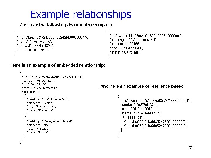 Example relationships Consider the following documents examples: { { "_id": Object. Id("52 ffc 4