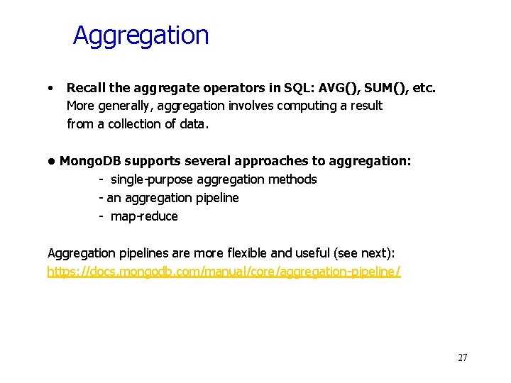 Aggregation • Recall the aggregate operators in SQL: AVG(), SUM(), etc. More generally, aggregation