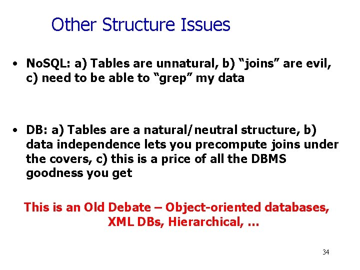 Other Structure Issues • No. SQL: a) Tables are unnatural, b) “joins” are evil,