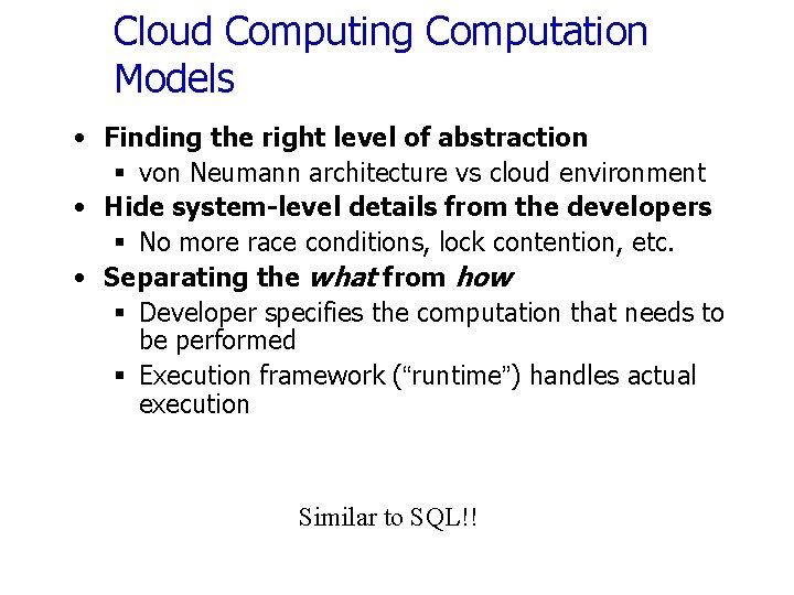 Cloud Computing Computation Models • Finding the right level of abstraction § von Neumann