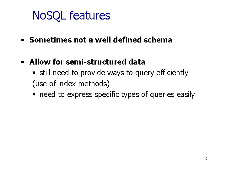 No. SQL features • Sometimes not a well defined schema • Allow for semi-structured
