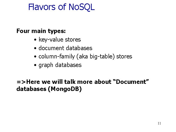 Flavors of No. SQL Four main types: • key-value stores • document databases •