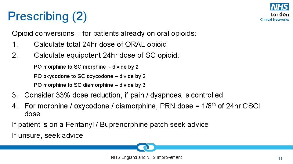 Prescribing (2) Opioid conversions – for patients already on oral opioids: 1. Calculate total