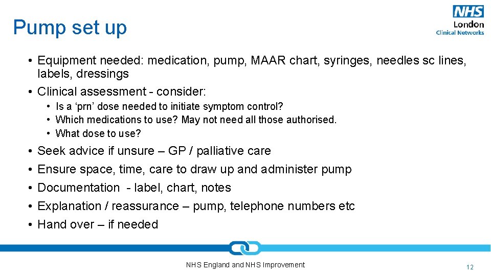 Pump set up • Equipment needed: medication, pump, MAAR chart, syringes, needles sc lines,