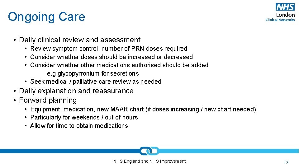 Ongoing Care • Daily clinical review and assessment • Review symptom control, number of