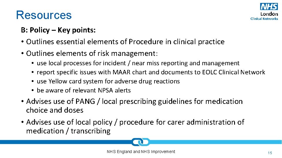 Resources B: Policy – Key points: • Outlines essential elements of Procedure in clinical
