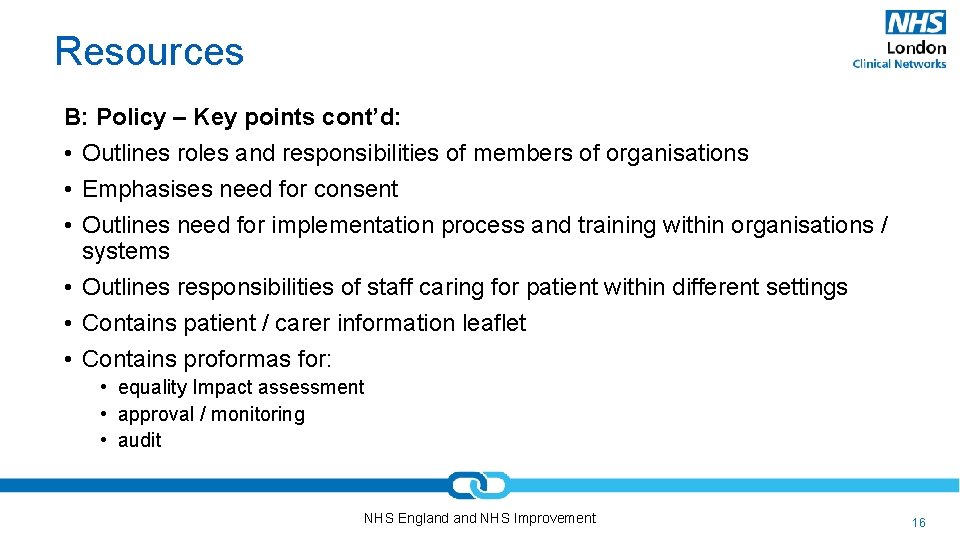 Resources B: Policy – Key points cont’d: • Outlines roles and responsibilities of members