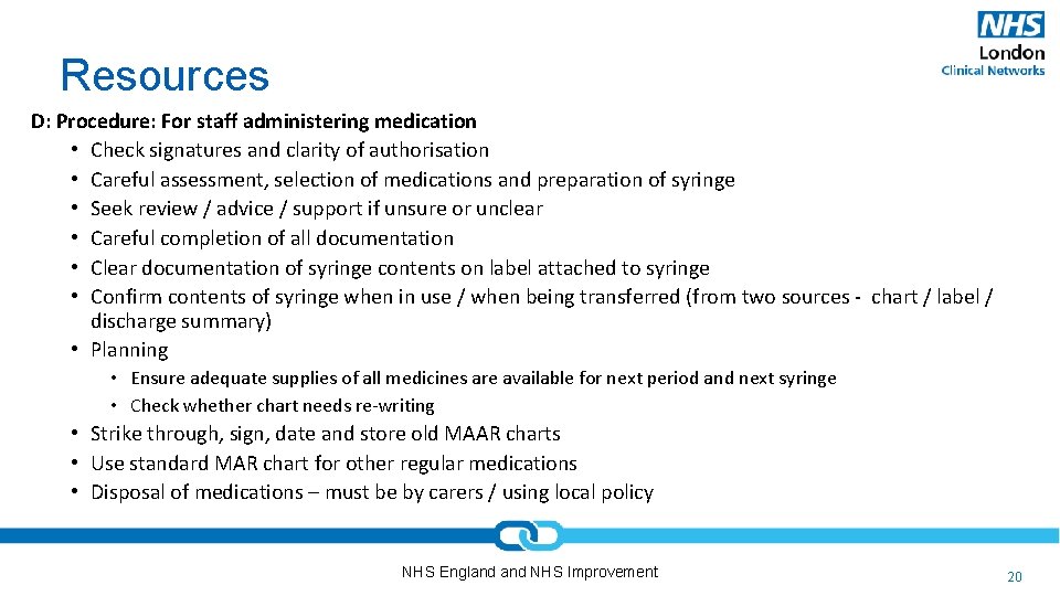 Resources D: Procedure: For staff administering medication • Check signatures and clarity of authorisation