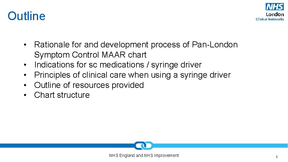 Outline • Rationale for and development process of Pan-London Symptom Control MAAR chart •