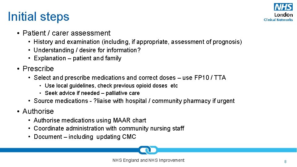 Initial steps • Patient / carer assessment • History and examination (including, if appropriate,