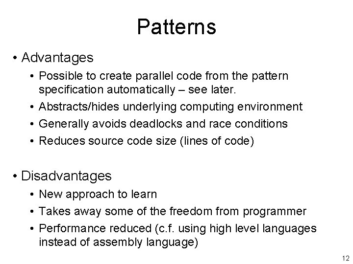 Patterns • Advantages • Possible to create parallel code from the pattern specification automatically