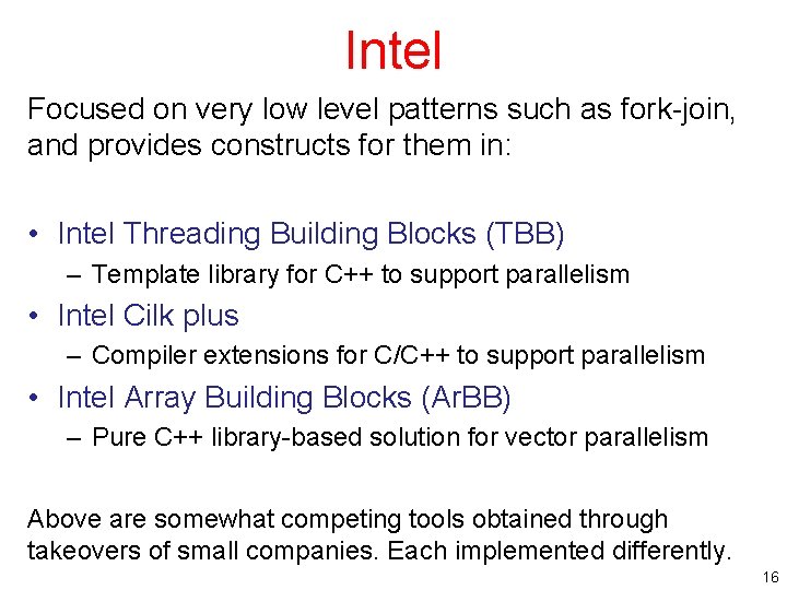 Intel Focused on very low level patterns such as fork-join, and provides constructs for