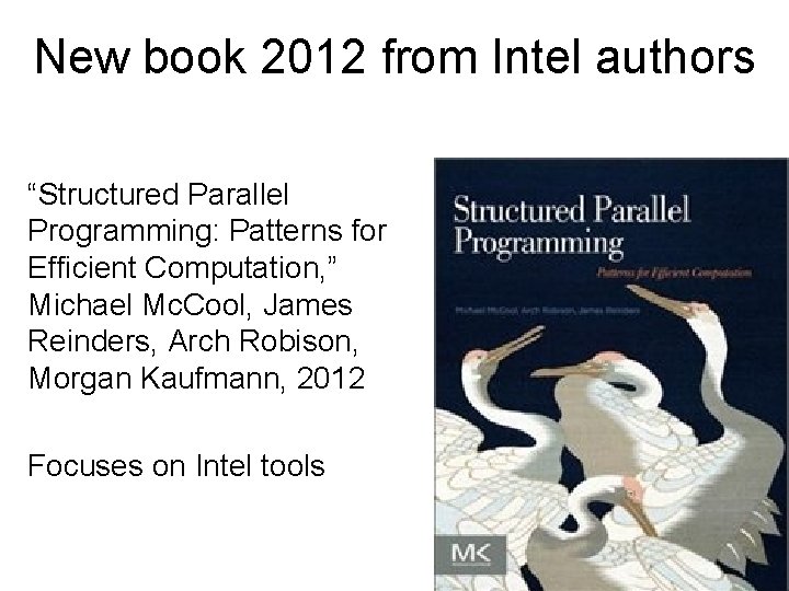 New book 2012 from Intel authors “Structured Parallel Programming: Patterns for Efficient Computation, ”