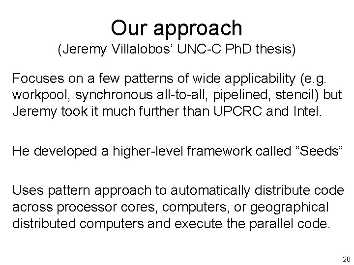 Our approach (Jeremy Villalobos’ UNC-C Ph. D thesis) Focuses on a few patterns of