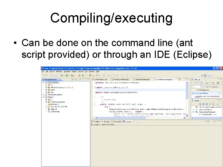 Compiling/executing • Can be done on the command line (ant script provided) or through