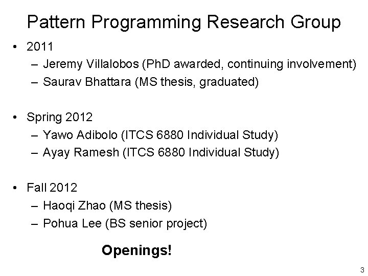 Pattern Programming Research Group • 2011 – Jeremy Villalobos (Ph. D awarded, continuing involvement)