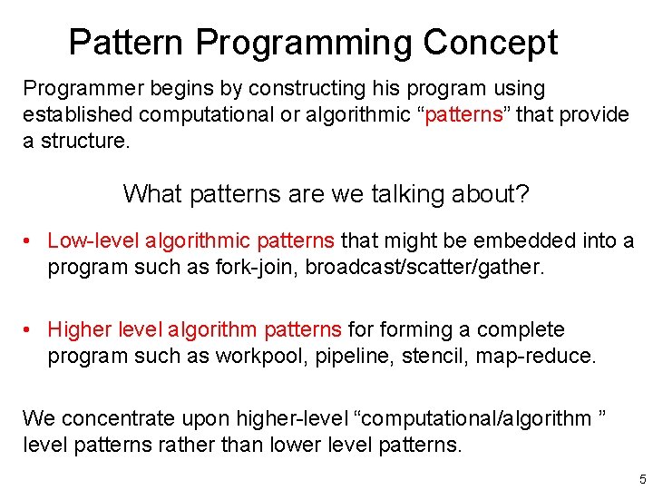 Pattern Programming Concept Programmer begins by constructing his program using established computational or algorithmic