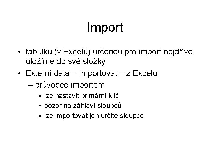 Import • tabulku (v Excelu) určenou pro import nejdříve uložíme do své složky •