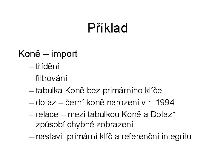 Příklad Koně – import – třídění – filtrování – tabulka Koně bez primárního klíče