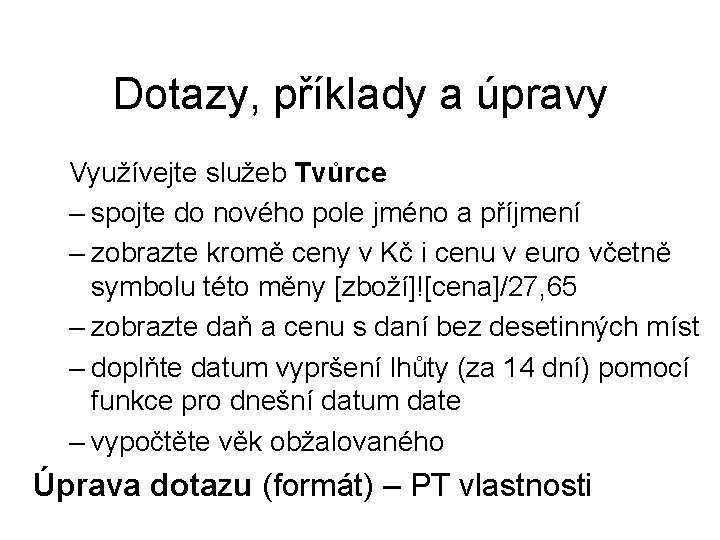 Dotazy, příklady a úpravy Využívejte služeb Tvůrce – spojte do nového pole jméno a