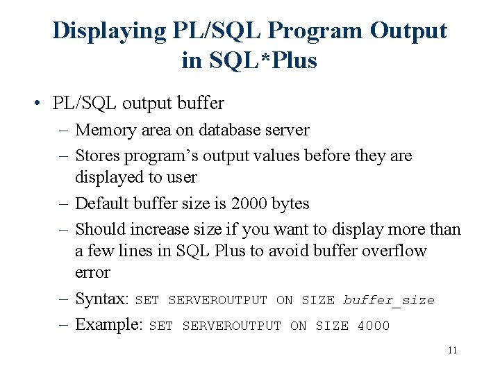 Displaying PL/SQL Program Output in SQL*Plus • PL/SQL output buffer – Memory area on